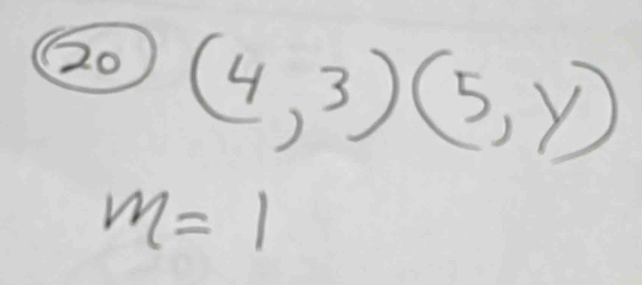 (4,3)(5,y)
m=1