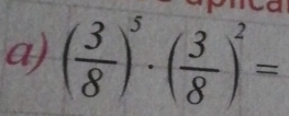 ( 3/8 )^5· ( 3/8 )^2=