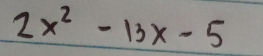 2x^2-13x-5