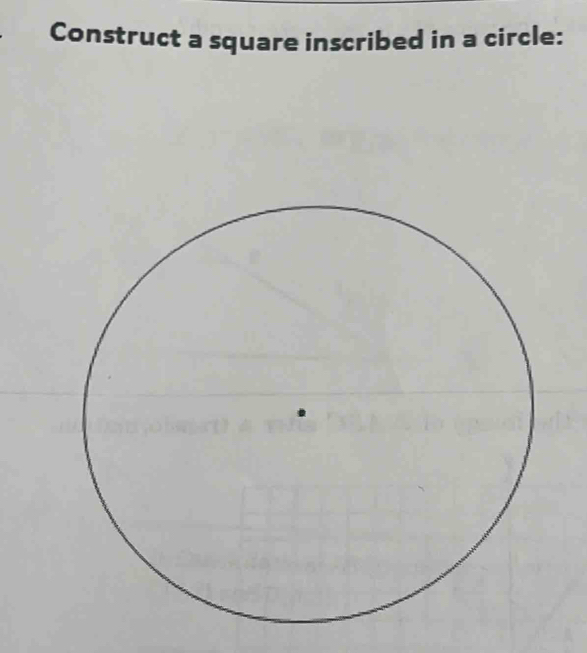 Construct a square inscribed in a circle: