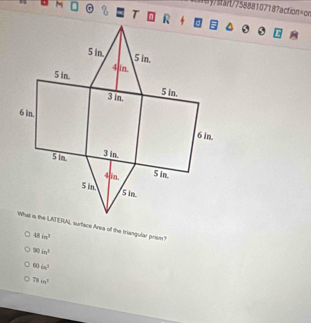 tivery/start/7588810718?action=on
E
What is the LATERAL surface Area of the triangular prism?
48in^2
90in^2
60in^2
78in^2