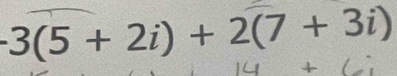 -3(5+2i)+2(7+3i)