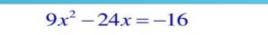 9x^2-24x=-16