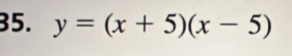 y=(x+5)(x-5)