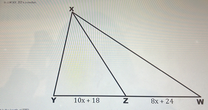 In△ WXY , X Z is a median.