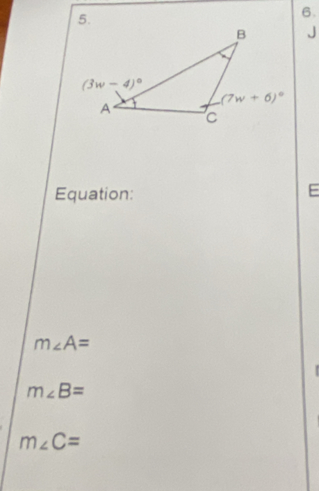 Equation:
E
m∠ A=
m∠ B=
m∠ C=