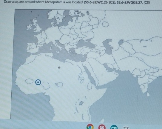 Draw a square around where Mesopotamia was located. (SS.6-8.EWC.26. (CS); SS.6-8.WGGS.27. (CS)