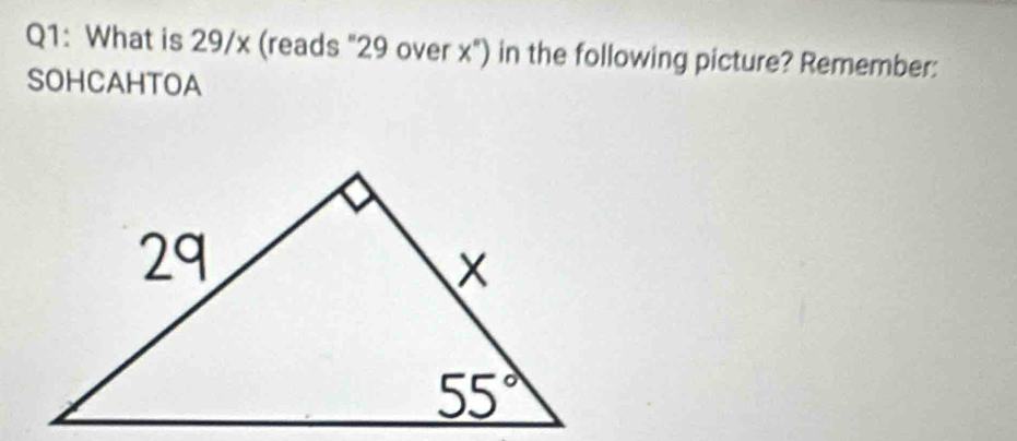 What is 29/x (reads "29 over x") in the following picture? Remember:
SOHCAHTOA