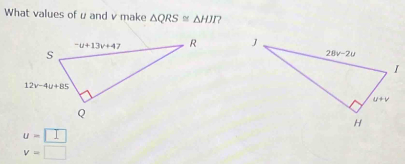 What values of u and v make △ QRS≌ △ HJI 2

U=
v=