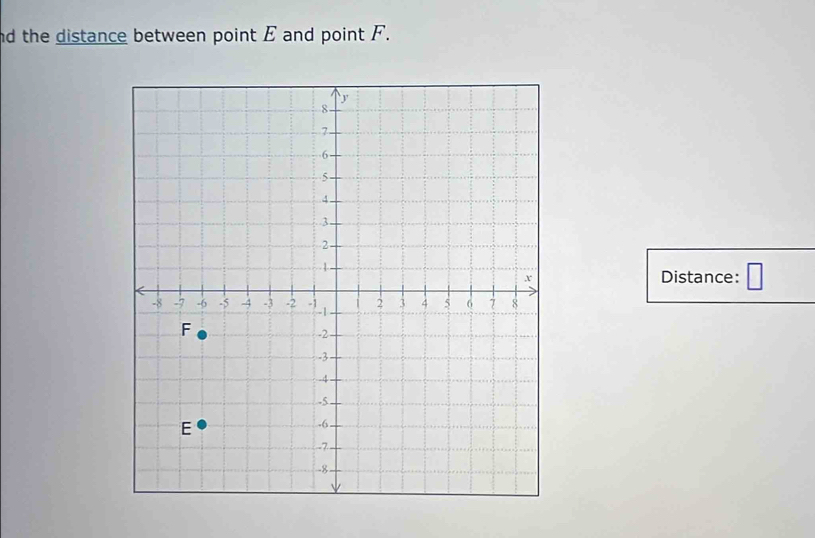 nd the distance between point E and point F. 
Distance: □