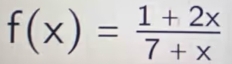 f(x)= (1+2x)/7+x 