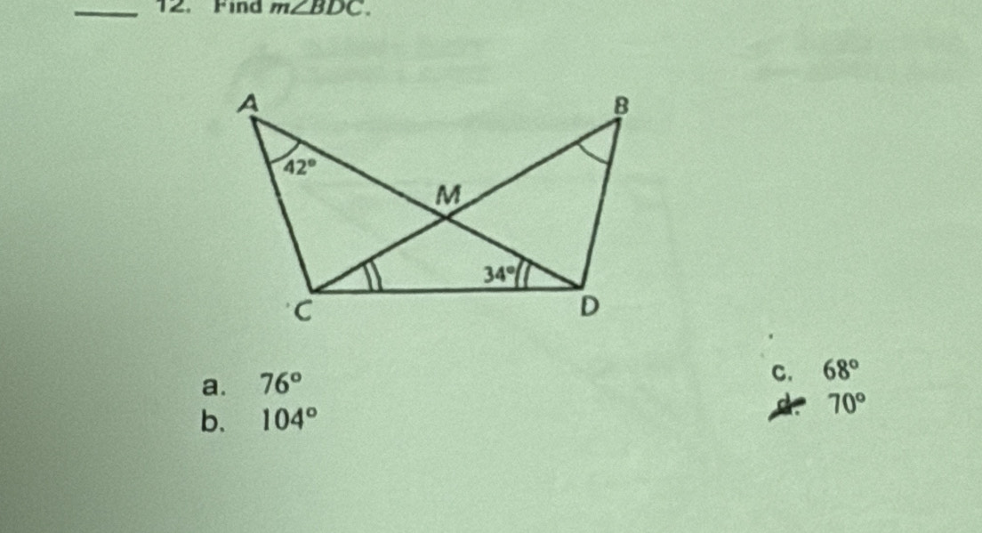 Find m∠ BDC.
a. 76°
C. 68°
b. 104° 70°