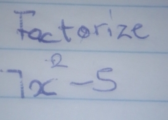 factorize
7x^2-5