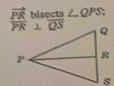 vector PR
beginarrayr overline PR overline PR⊥ endarray beginarrayr bisec ts overline QSendarray ∠ QPS;