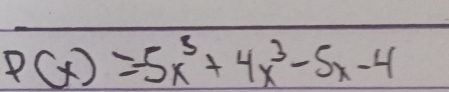 P(x)=-5x^3+4x^3-5x-4