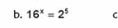 16^x=2^5 C