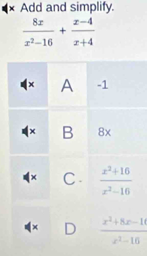 × Add and simplify.
 8x/x^2-16 + (x-4)/x+4 