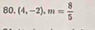 (4,-2), m= 8/5 