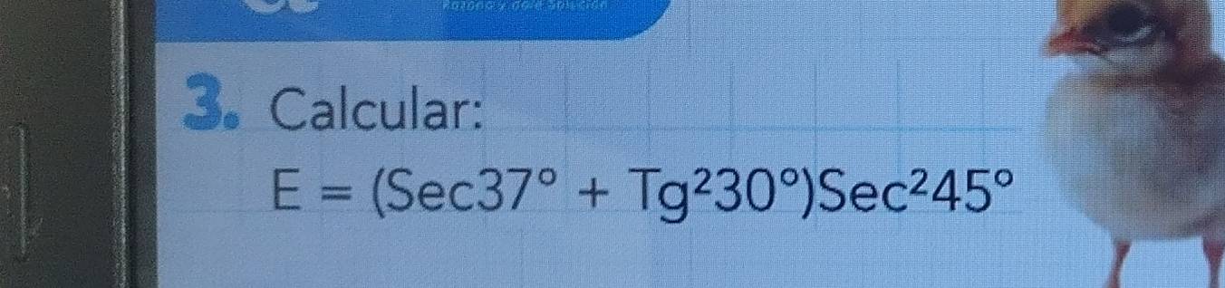 Calcular:
E=(Sec37°+Tg^230°)Sec^245°