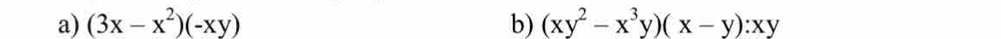 (3x-x^2)(-xy) b) (xy^2-x^3y)(x-y):xy