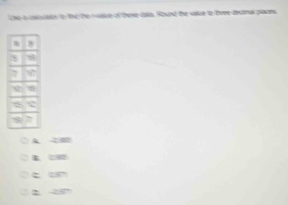 Use a calovales to the the muaiue of these dala. Round the value to three deamal glaces.
−0:38°
B. 0385
C “
2 -257