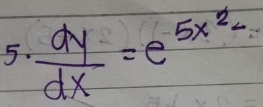  dy/dx =e^(5x^2)-