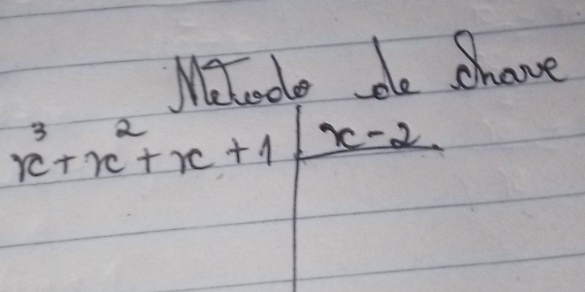 Metode de chane
x^3+x^2+x+1|x-2