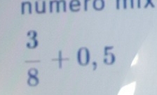 numero mx
 3/8 +0,5