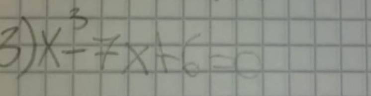 ③ x^3-7x+6=0