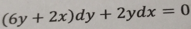 (6y+2x)dy+2ydx=0