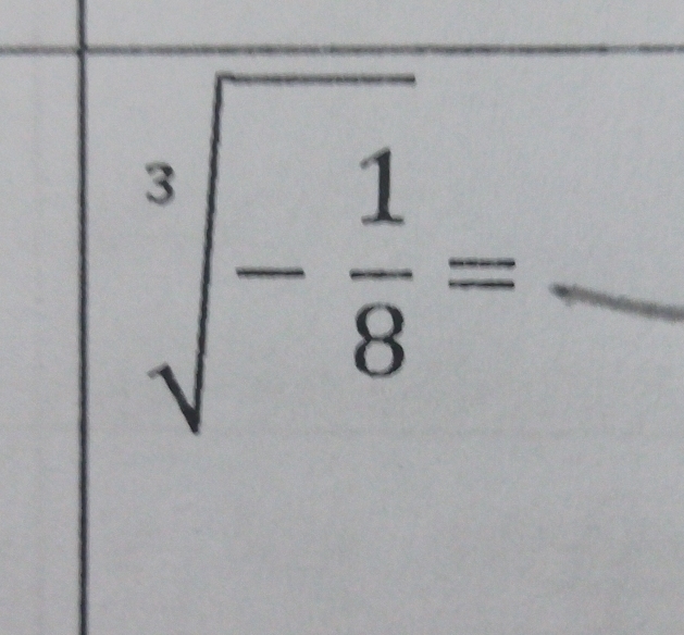 sqrt[3](-frac 1)8=