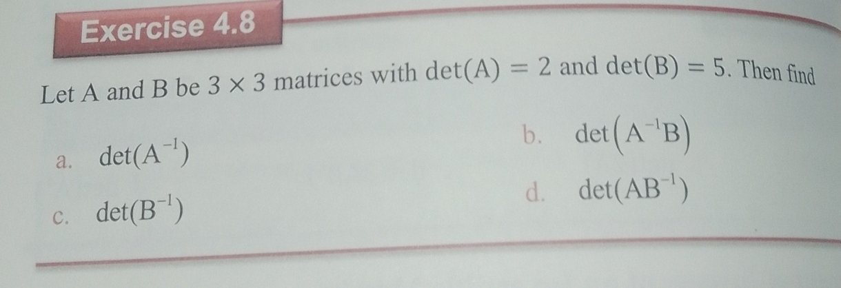 Solved: Let A and B be 3* 3 matrices with det(A)=2 and det(B)=5. Then ...