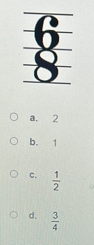 a. 2
b. 1
C.  1/2 
d.  3/4 