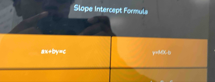 Slope Intercept Formula
ax+by=c
y=MX-b