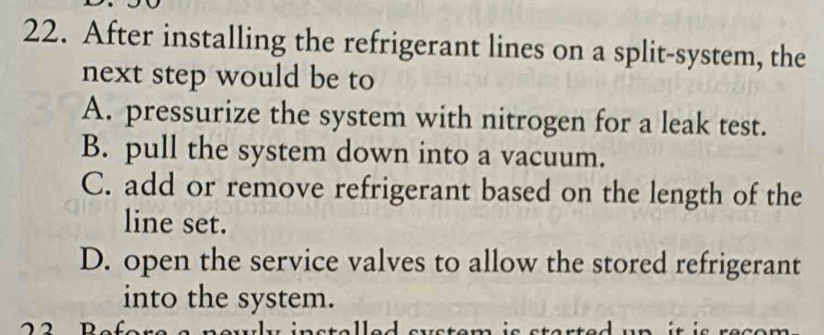 Solved: After installing the refrigerant lines on a split-system, the ...
