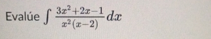 Evalúe ∈t  (3x^2+2x-1)/x^2(x-2) dx