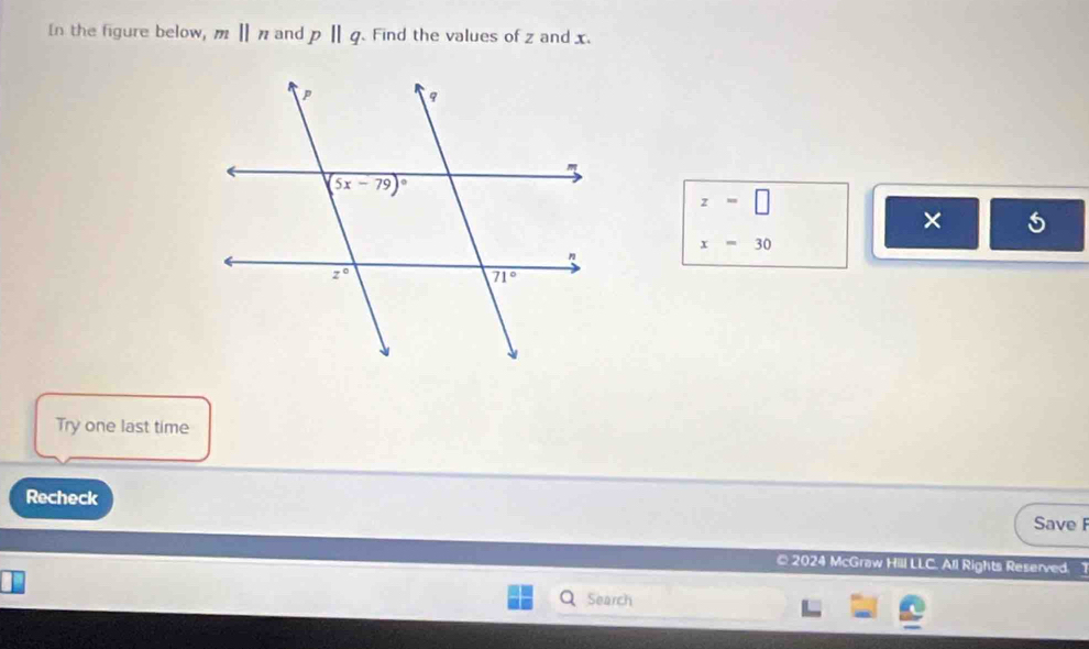 In the figure below, mparallel n and pparallel q Find the values of z and x.
z=□
×
x=30
Try one last time
Recheck
Save F
@ 2024 McGraw Hill LLC. All Rights Reserved 
Search