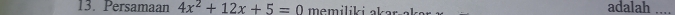 Persamaan 4x^2+12x+5=0 memilik i ok er a ke . adalah_