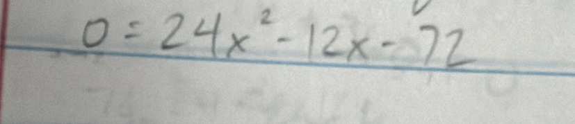 0=24x^2-12x-72