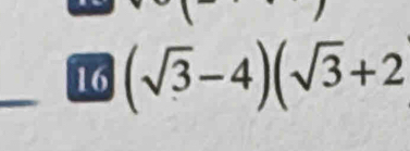 16 (sqrt(3)-4)(sqrt(3)+2