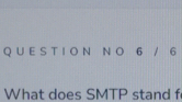 6 / 6
What does SMTP stand f