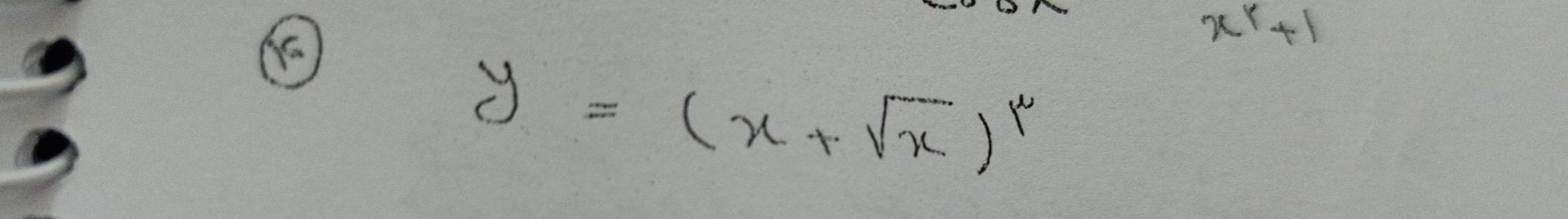 x^r+1
y=(x+sqrt(x))^r