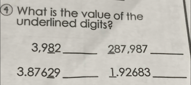 What is the value of the 
underlined digits?
3,982_  287,987 _
3.87629 _ 1.92683