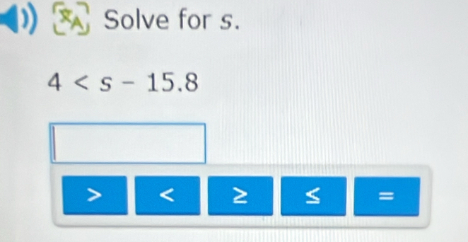 Solve for s.
4

=