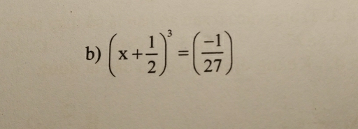 (x+ 1/2 )^3=( (-1)/27 )