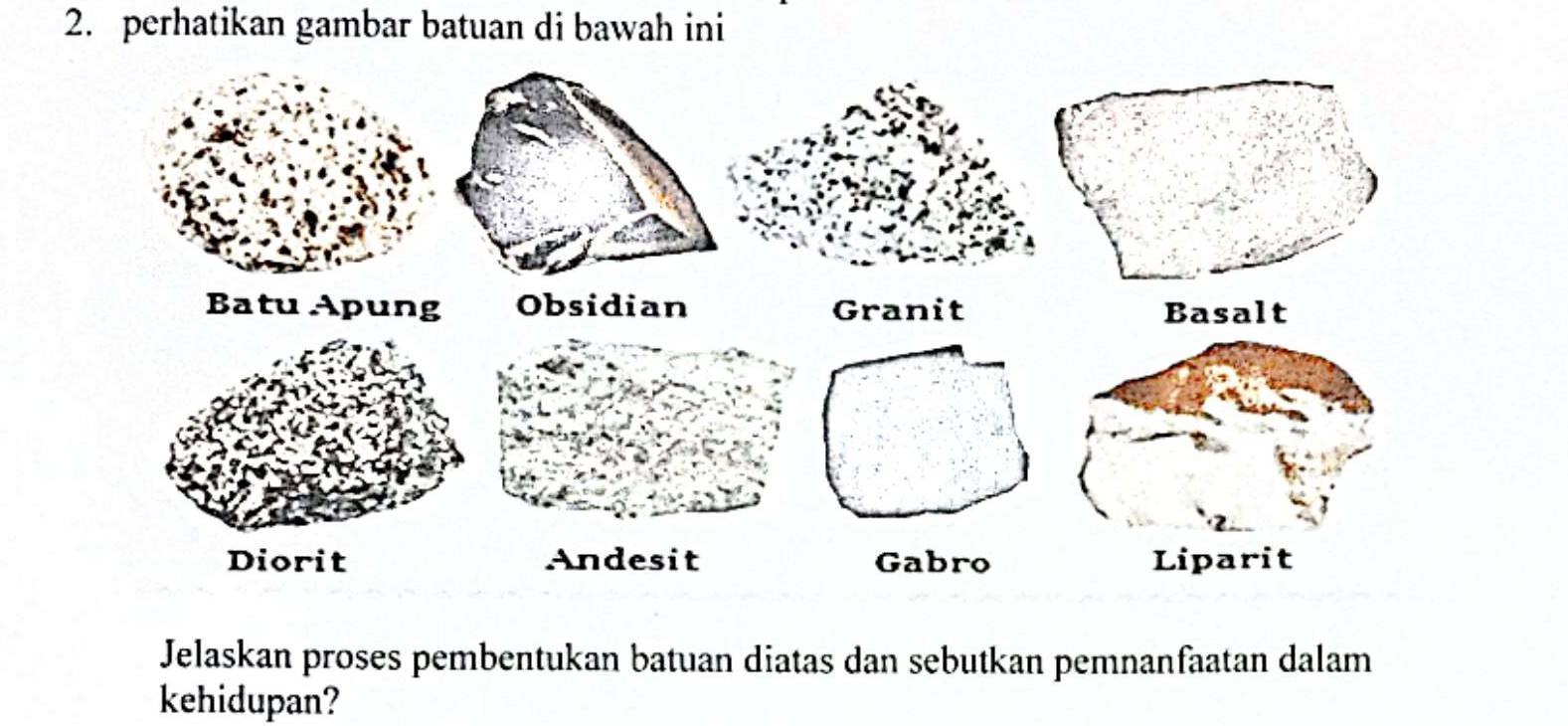 perhatikan gambar batuan di bawah ini 
Jelaskan proses pembentukan batuan diatas dan sebutkan pemnanfaatan dalam 
kehidupan?