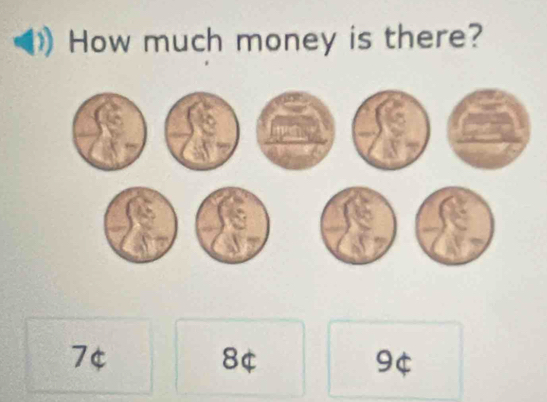 How much money is there?
7$
8¢
9¢