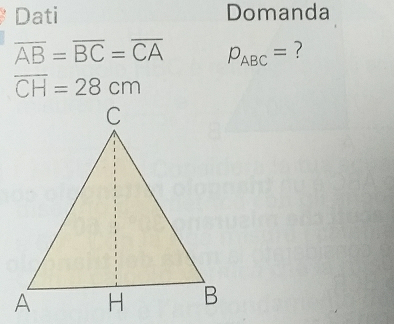 Dati Domanda
overline AB=overline BC=overline CA
P_ABC= ?
overline CH=28cm