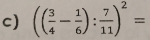 (( 3/4 - 1/6 ): 7/11 )^2=