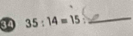 34 35:14=15 _